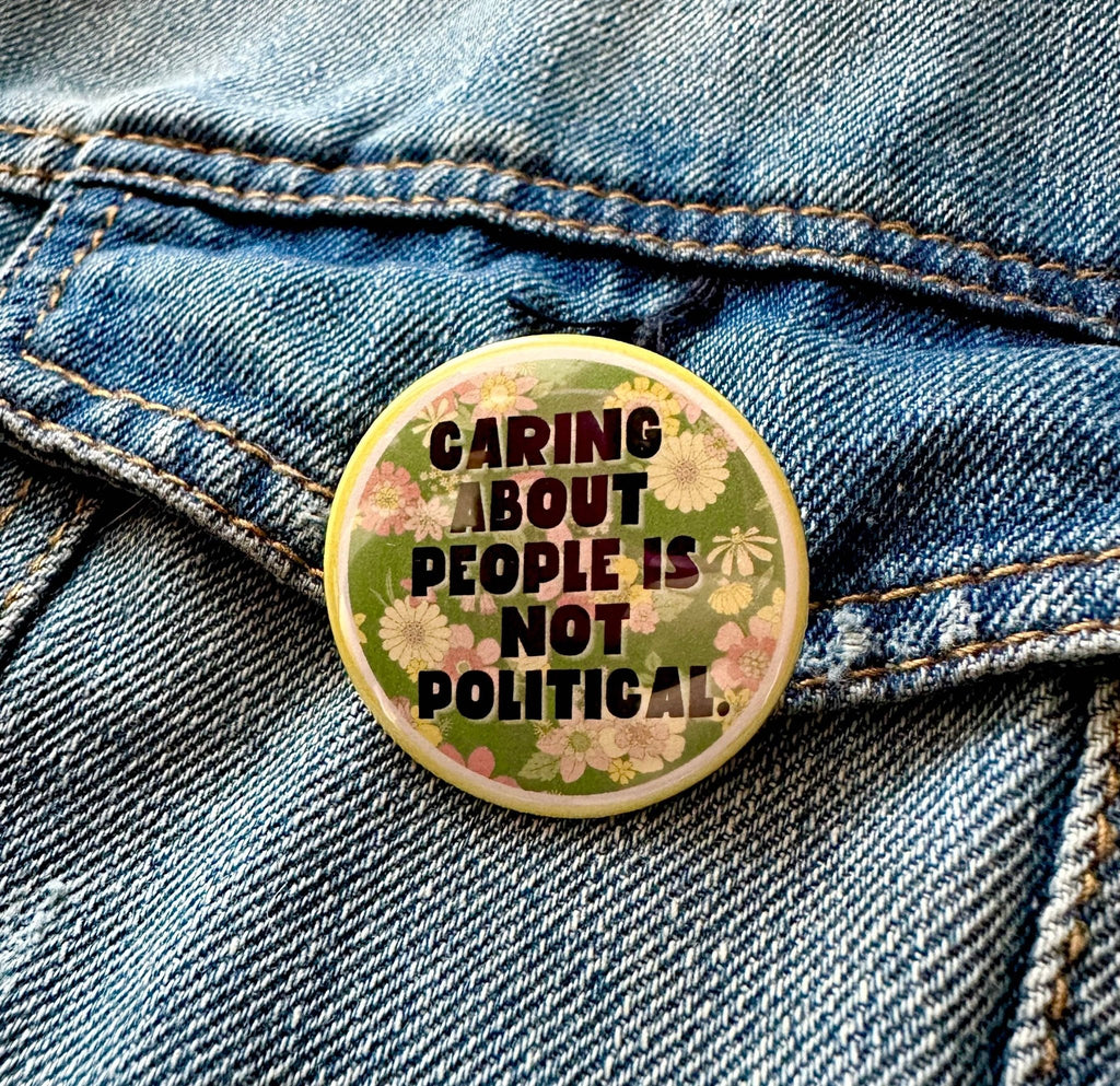 Caring About People Is Not Political Button - Harmony