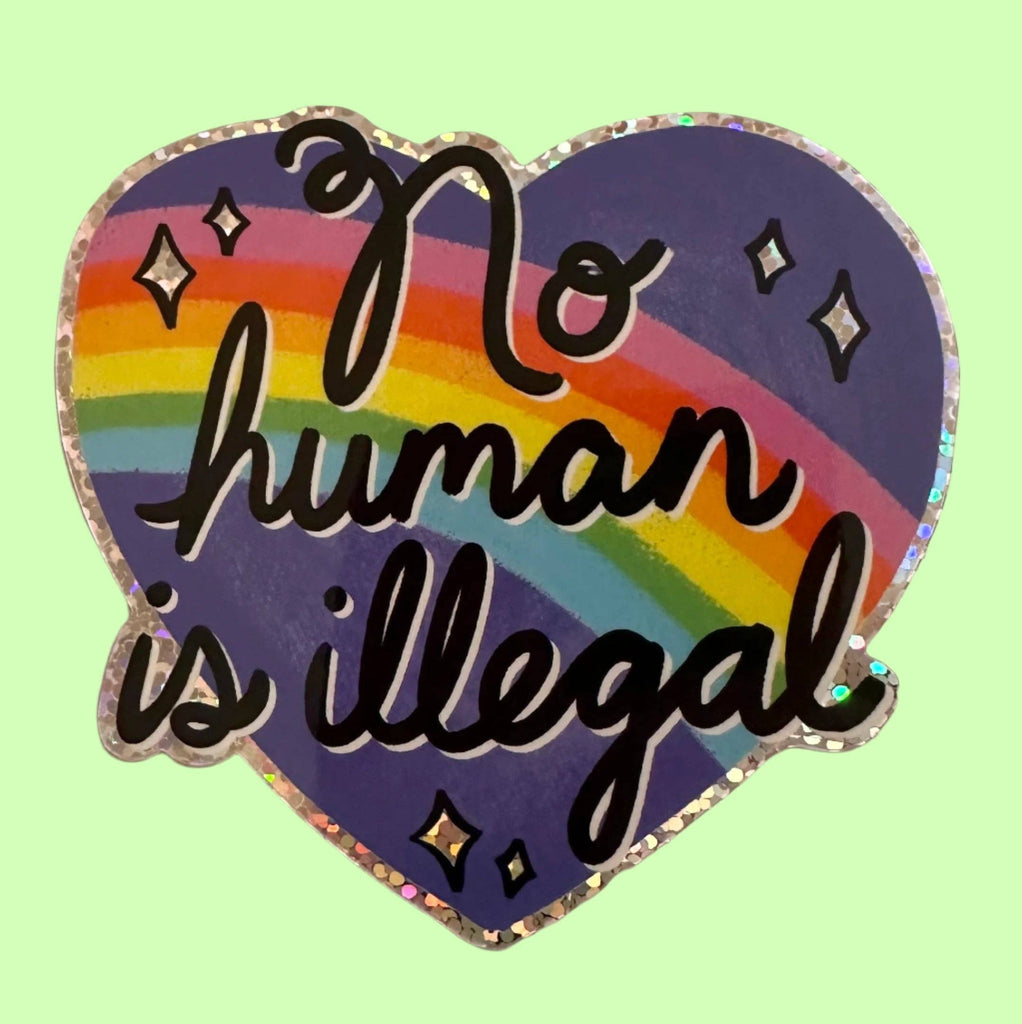 No Human Is Illegal Glitter Sticker - Harmony