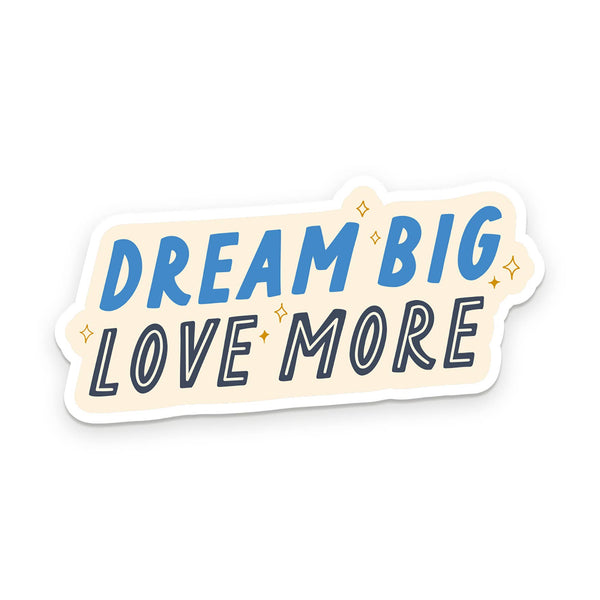 Dream Big Love More Sticker - Harmony