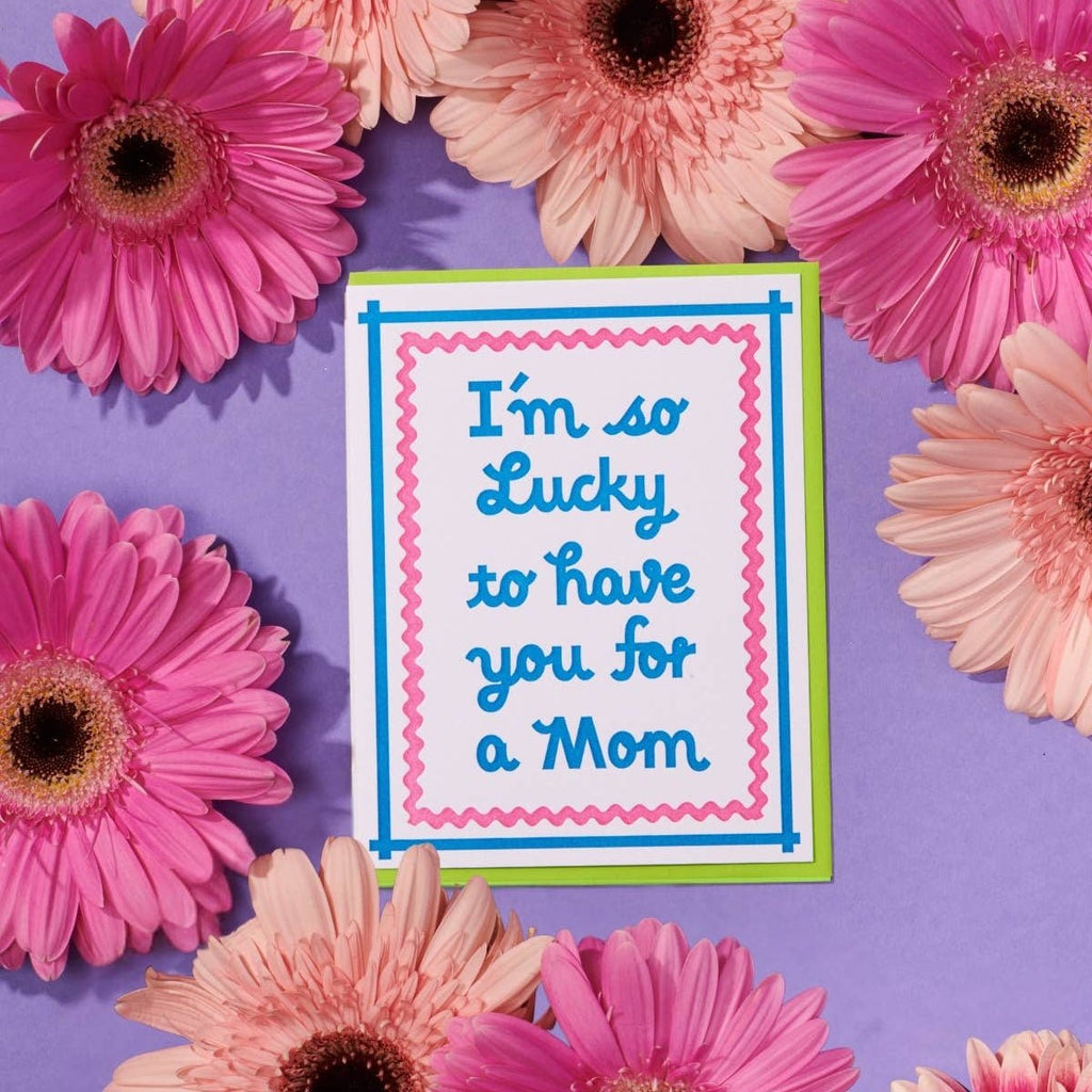 I'm So Lucky Mother's Day Greeting Card - Harmony
