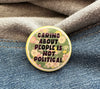 Caring About People Is Not Political Button - Harmony