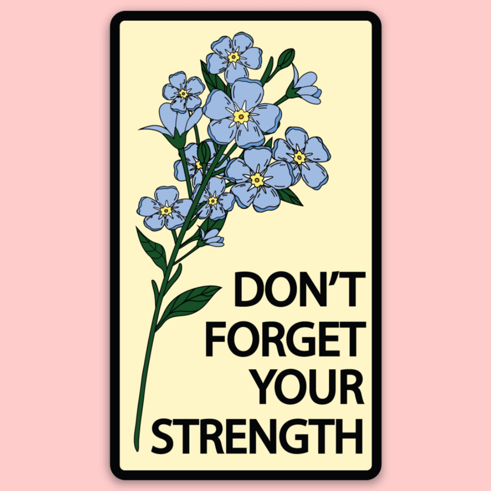 Don't Forget Your Strength Sticker - Harmony