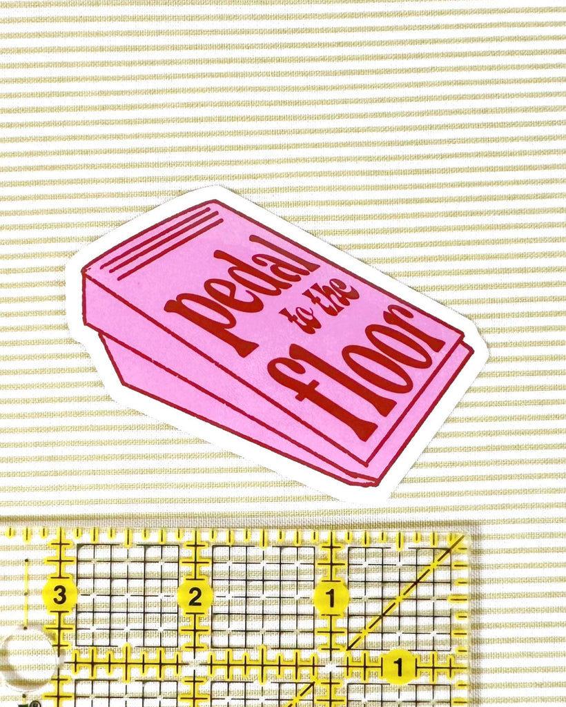 Pedal to the floor Sewing Quilting Sticker - Harmony