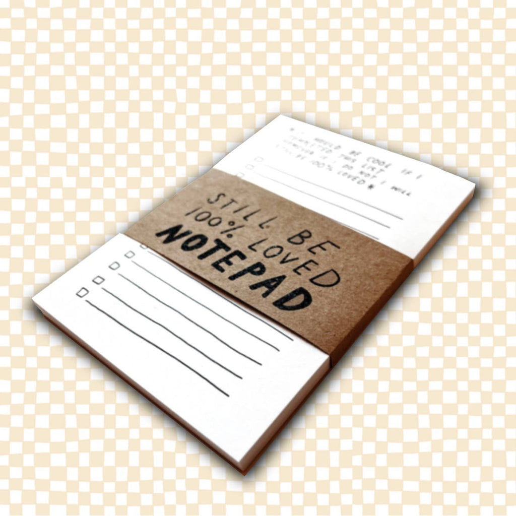 "STILL BE LOVED" To Do List Notepad - Harmony