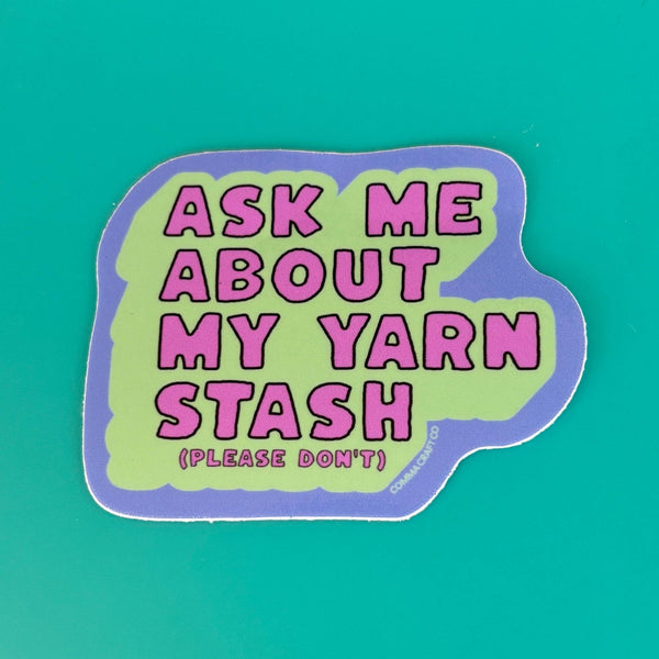 Ask Me About My Yarn Stash - Harmony