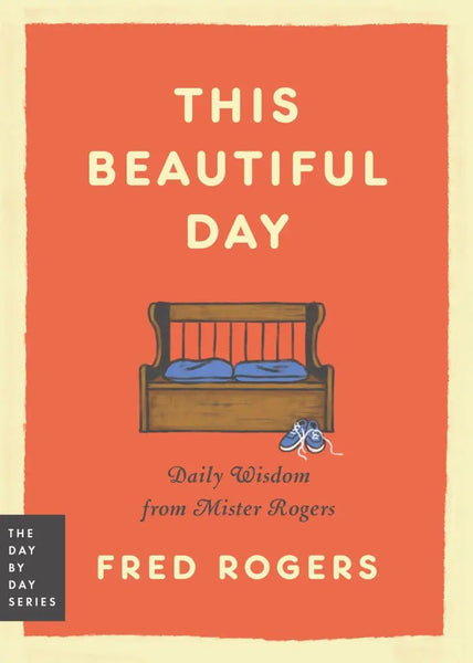 This Beautiful Day: Daily Wisdom from Mister Rogers - Harmony