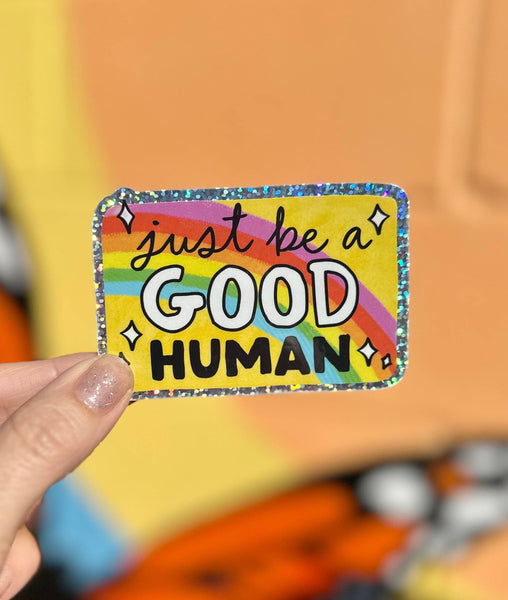 Just Be A Good Human Glitter Sticker - Harmony