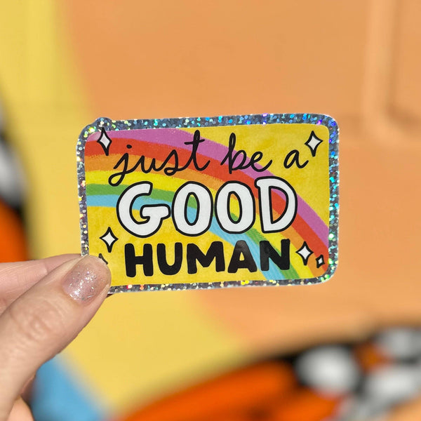 Just Be A Good Human Glitter Sticker - Harmony