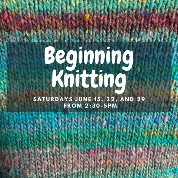 Beginning Knitting Class - Saturday Mornings - Harmony