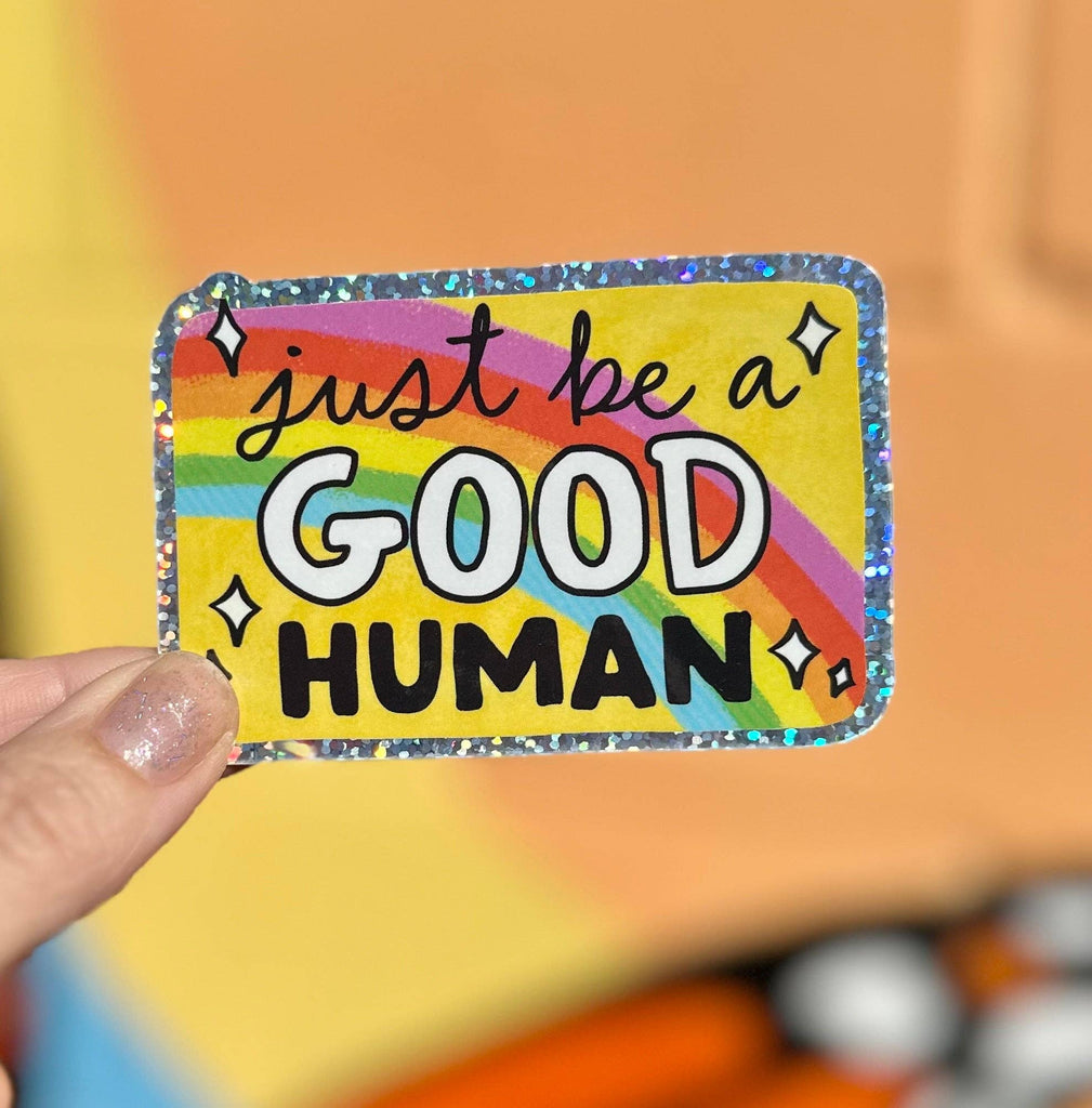 Just Be A Good Human Glitter Sticker - Harmony