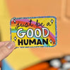 Just Be A Good Human Glitter Sticker - Harmony
