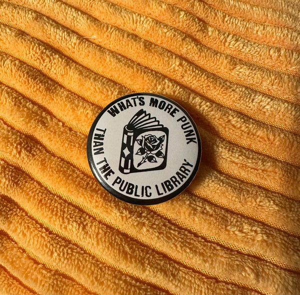 What's More Punk Than The Public Library Button - Harmony