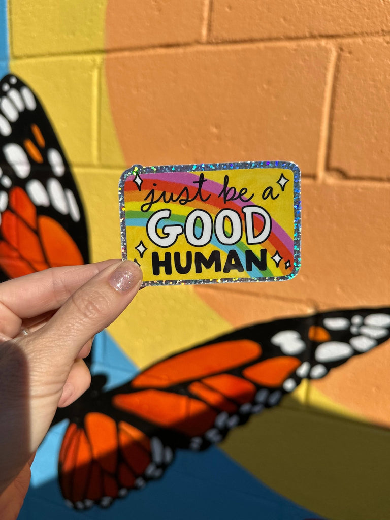 Just Be A Good Human Glitter Sticker - Harmony