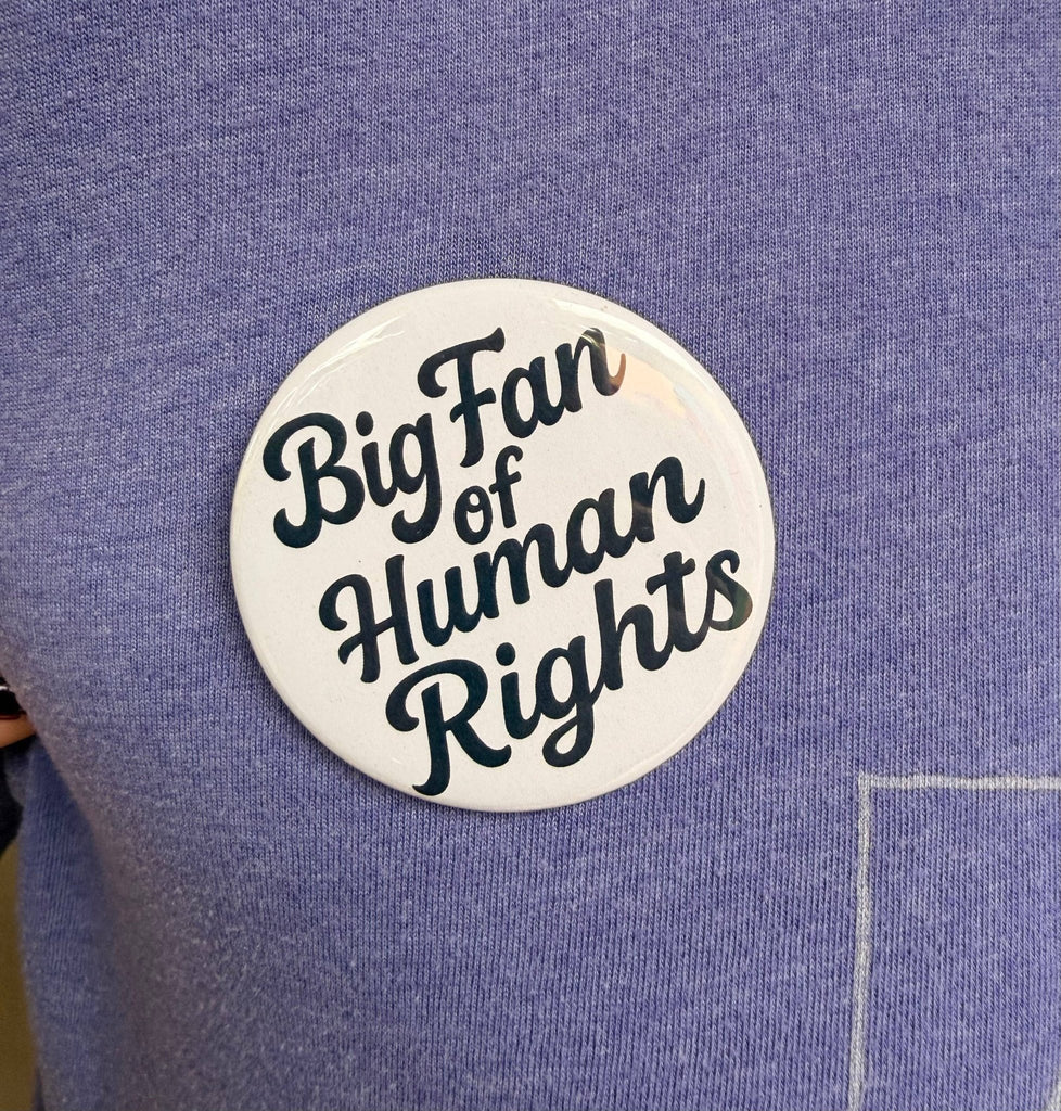 Big Fan of Human Rights Button - Harmony