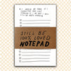 "STILL BE LOVED" To Do List Notepad - Harmony