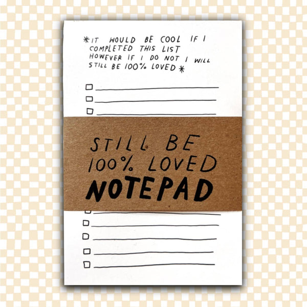 "STILL BE LOVED" To Do List Notepad - Harmony