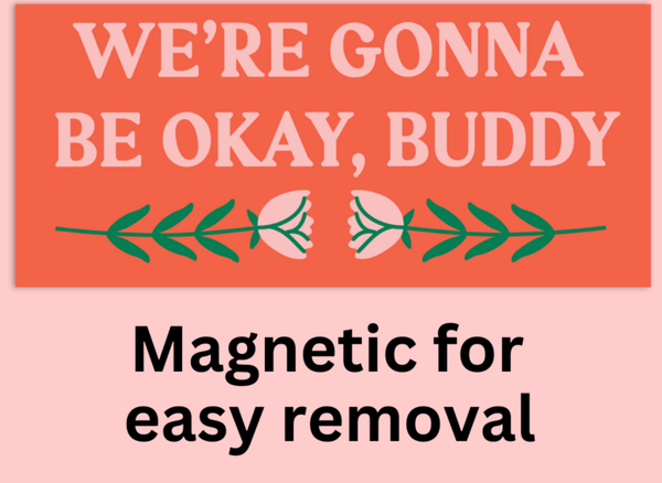 Gonna Be Okay Bumper Magnet - Harmony