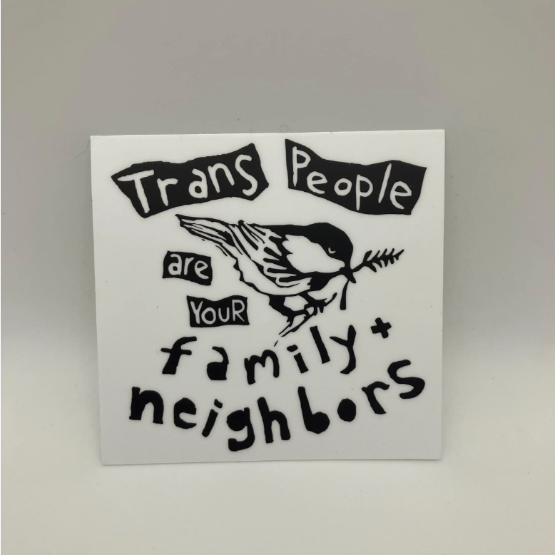 Sticker with text 'Trans People are Your Family & Neighbors' on a white background