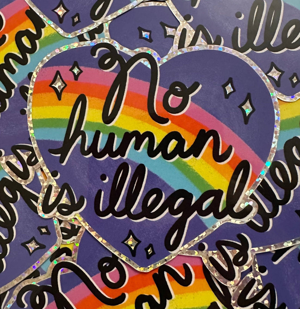 No Human Is Illegal Glitter Sticker - Harmony