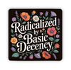 Radicalized By Basic Decency Floral Sticker - Harmony