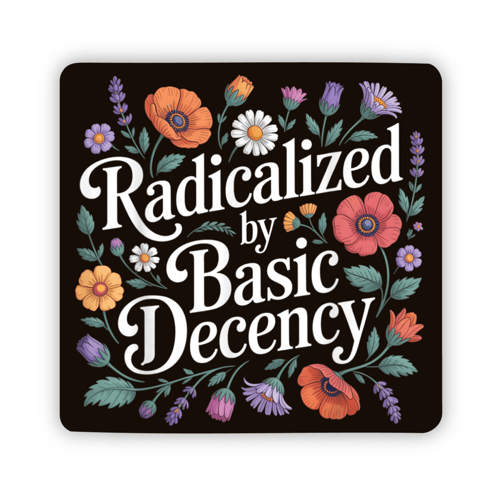 Radicalized By Basic Decency Floral Sticker - Harmony