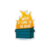 Dumpster Fire Vinyl Sticker - Harmony