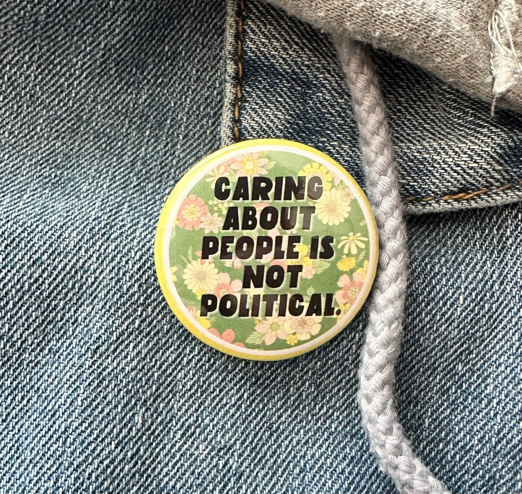 Caring About People Is Not Political Button - Harmony