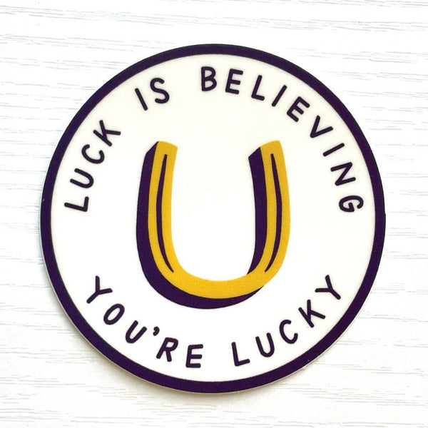 Luck Is Believing You're Lucky Sticker    - Harmony