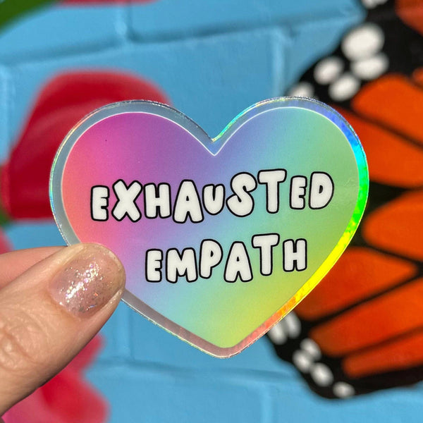 Exhausted Empath Holographic Sticker - Harmony