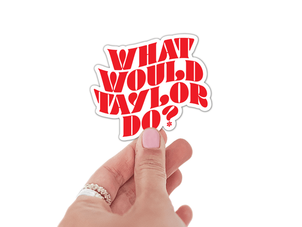 What Would Taylor Do? Sticker (Taylor Swift) - Harmony