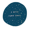I Need Space Vinyl Sticker - Harmony